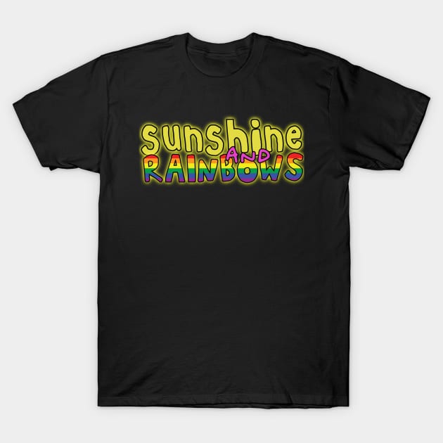 Sunshine and rainbows uplifting fun positive happiness quote T-Shirt by Captain-Jackson
